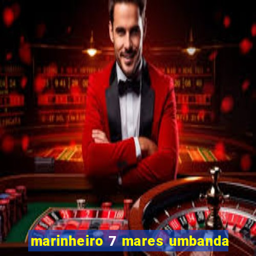 marinheiro 7 mares umbanda